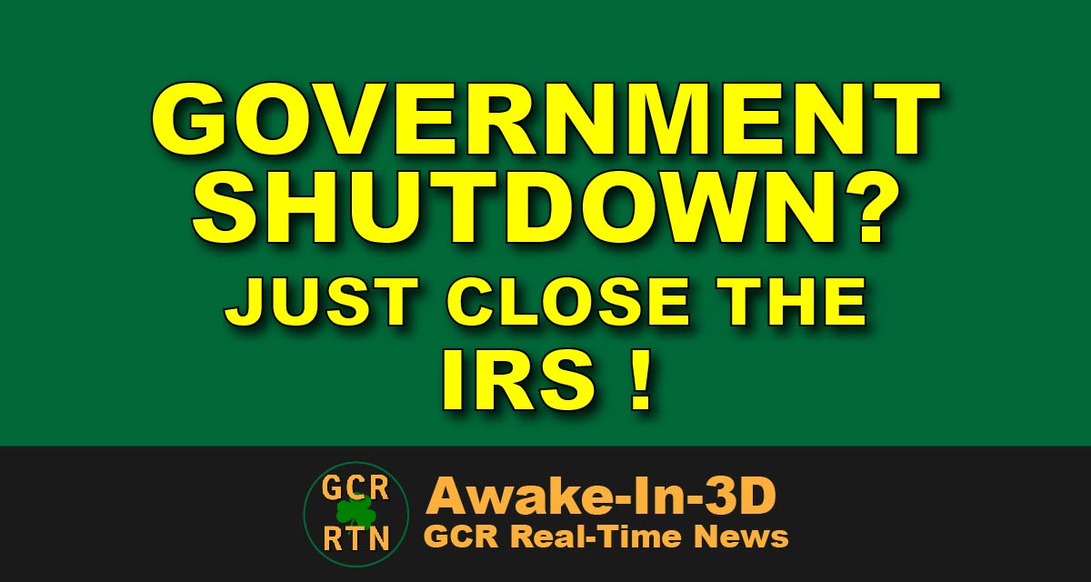 Close Down the IRS A Brilliant Solution to Government Shutdowns GCR