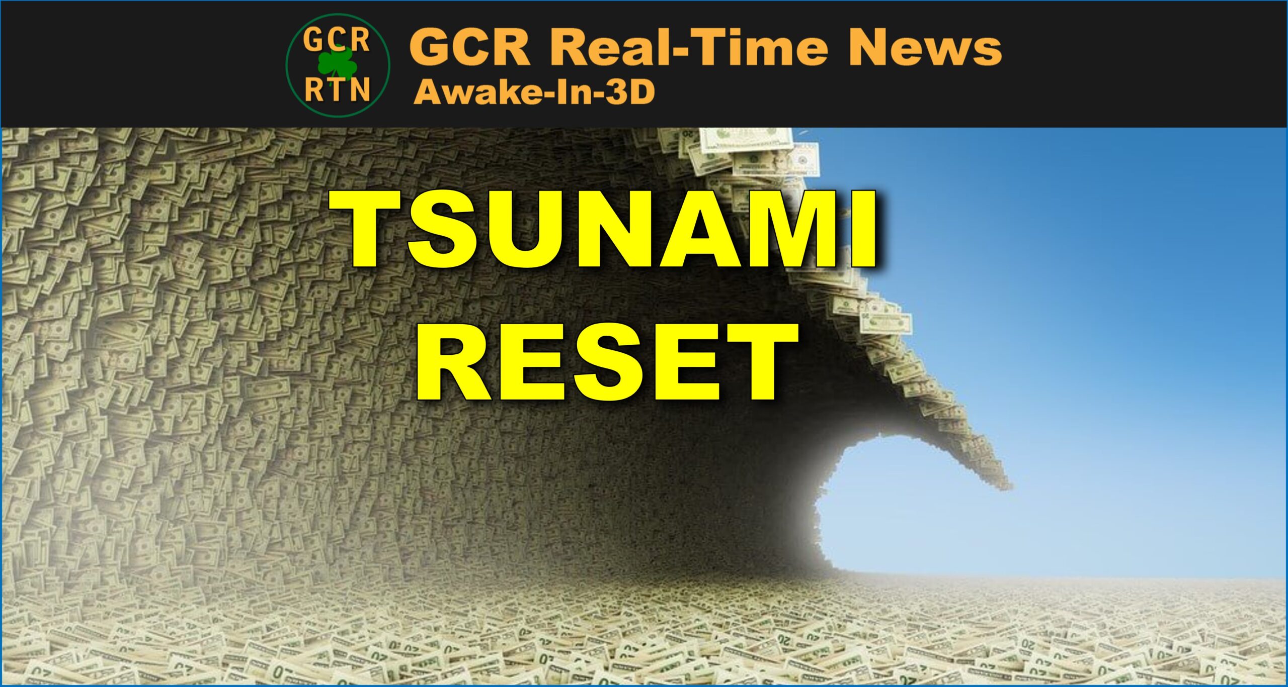 RV/GCR In Plain Sight A Financial System Tsunami is Now on the Horizon